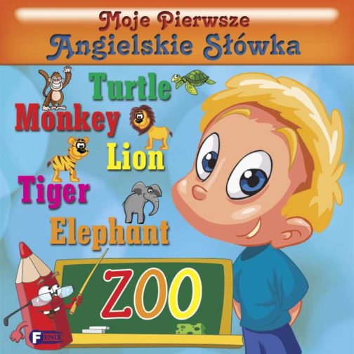 MOJE PIERWSZE ANGIELSKIE SŁÓWKA - ZOO