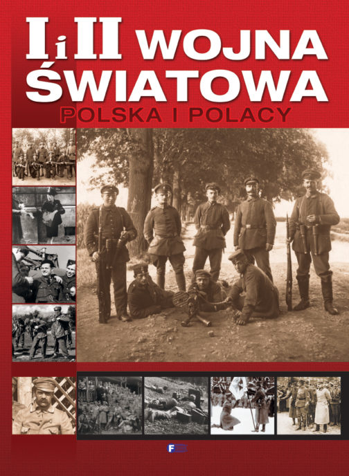 I i II WOJNA ŚWIATOWA POLSKA I POLACY