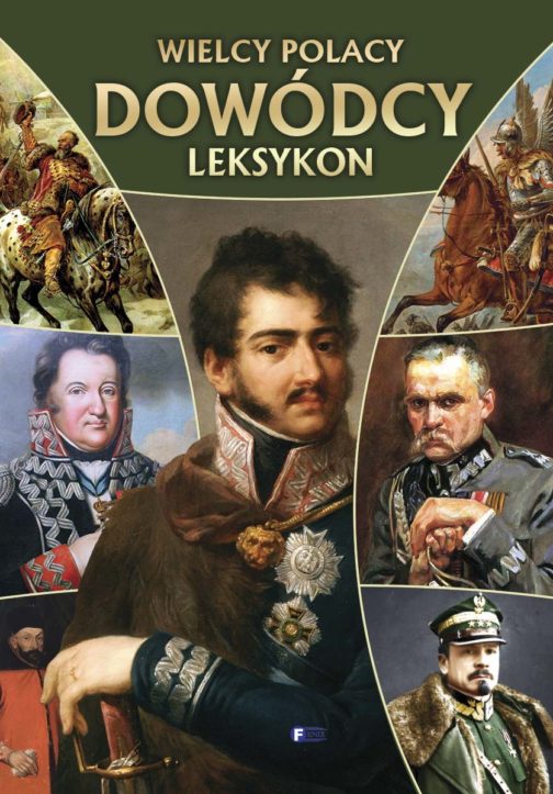WIELCY POLACY. DOWÓDCY. LEKSYKON