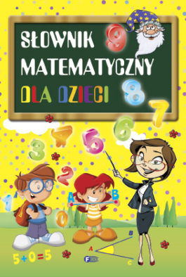 SŁOWNIK MATEMATYCZNY DLA DZIECI