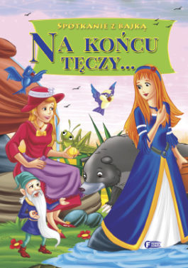 SPOTKANIE Z BAJKĄ. NA KOŃCU TĘCZY…