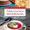 POLSKA KUCHNIA REGIONALNA. SMAK TRADYCJI
