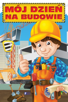 MÓJ DZIEŃ NA BUDOWIE