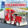 POZNAJEMY POJAZDY. CIĘŻARÓWKI
