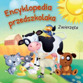 ENCYKLOPEDIA PRZEDSZKOLAKA. ZWIERZĘTA