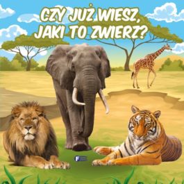 CZY JUŻ WIESZ, JAKI TO ZWIERZ?