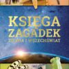 KSIĘGA ZAGADEK. ZIEMIA I WSZECHŚWIAT