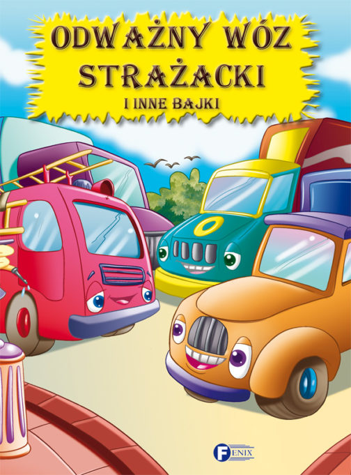 ODWAŻNY WÓZ STRAŻACKI I INNE BAJKI