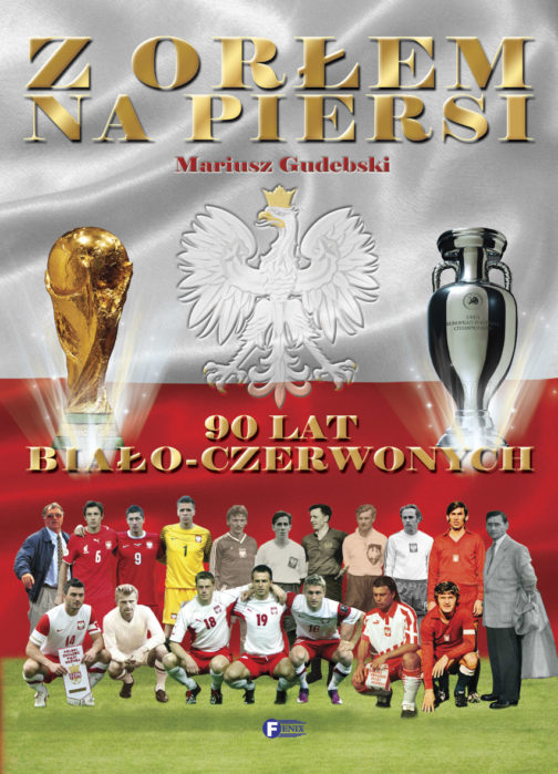 Z ORŁEM NA PIERSI 90 LAT BIAŁO-CZERWONYCH