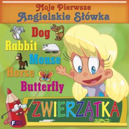 MOJE PIERWSZE ANGIELSKIE SŁÓWKA – ZWIERZĄTKA
