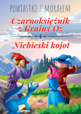 POWIASTKI Z MORAŁEM. CZARNOKSIĘŻNIK Z KRAINY OZ, NIEBIESKI KOJOT