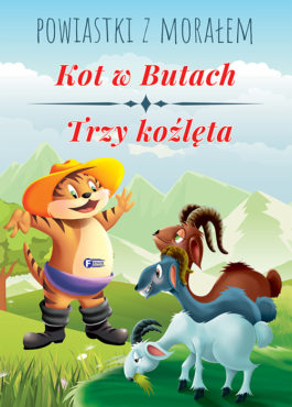 POWIASTKI Z MORAŁEM. KOT W BUTACH, TRZY KOŹLĘTA