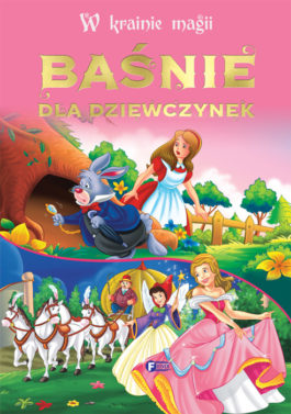 W KRAINIE MAGII. BAŚNIE DLA DZIEWCZYNEK