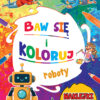 BAW SIĘ I KOLORUJ ROBOTY